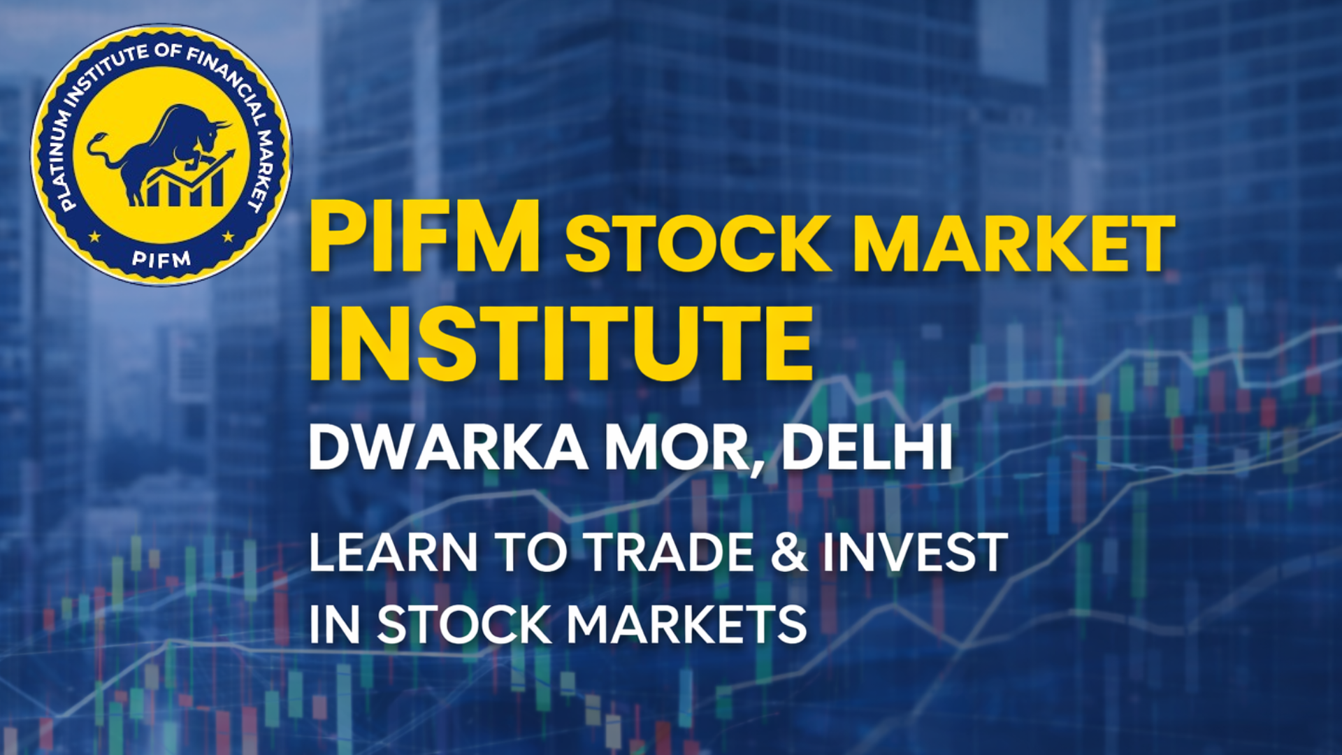 PIFM Stock Market Institute in Delhi (Dwarka Mor): Learn Stock Market Trading the Right Wayery in Delhi (Dwarka Mor).